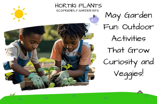 May Gardening Fun: Kids, Curiosity & Veggies