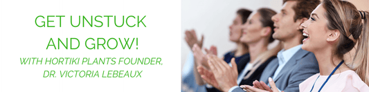 Get Unstuck and Grow with Hortiki Plants Founder, Dr. Victoria LeBeaux